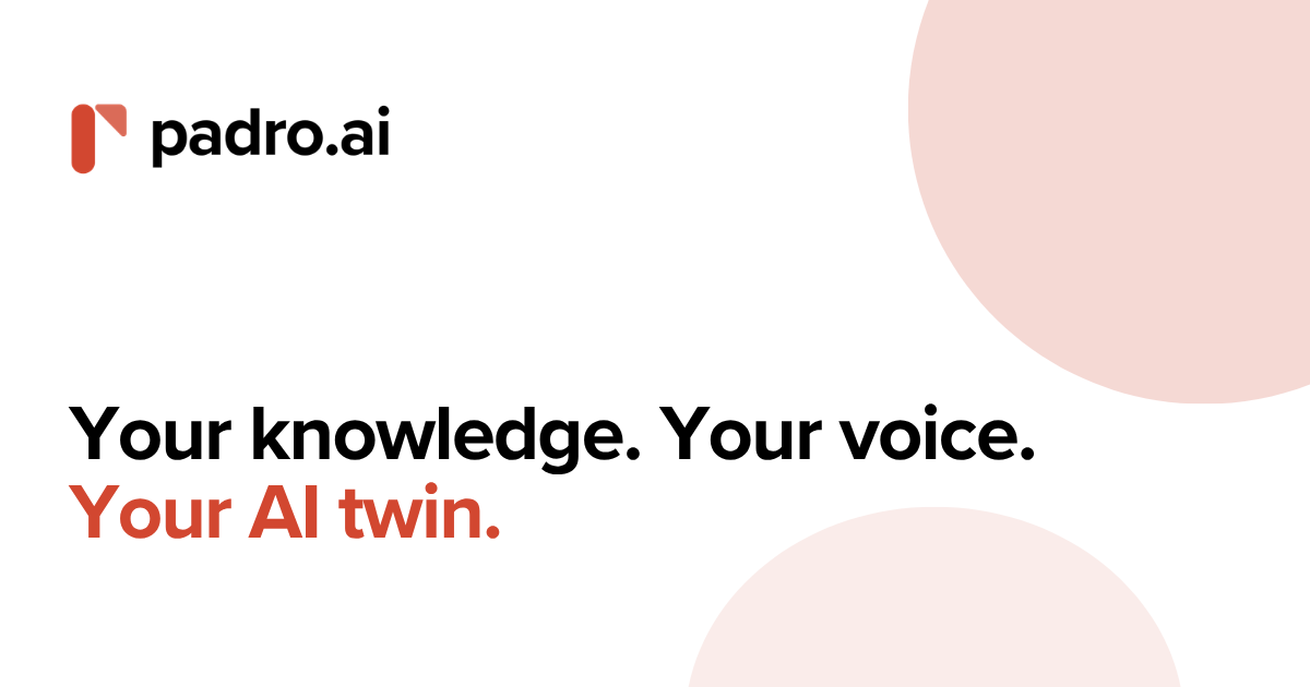 Padro - Turn your expertise into an AI twin to scale your impact and create new revenue.